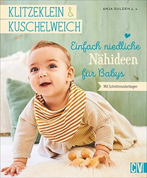 Gulden, Anja. klitzeklein & kuschelweich - Einfach niedliche Nähideen für Babys - In den Größen 62-86. Christophorus Verlag, 2019.