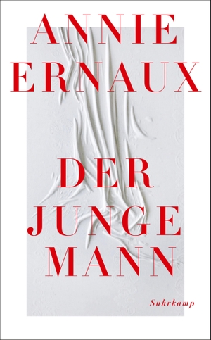 Ernaux, Annie. Der junge Mann - Über die triumphale Überwindung einer lebenslangen Scham. Suhrkamp Verlag AG, 2024.