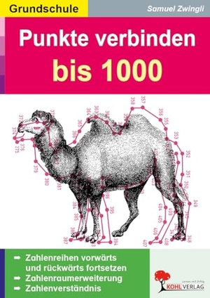 Zwingli, Samuel. Punkte verbinden 1000 - Zahlenraum bis 1000. Mit Lösungen. Kohl Verlag, 2013.