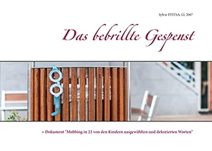 Ptitsa, Sylvie / Ll. Das bebrillte Gespenst - + Dokument "Mobbing in 22 von den Kindern ausgewählten und dekorierten Worten". Books on Demand, 2021.