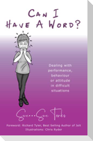"Can I Have A Word?"   Dealing with performance, behaviour or attitude in difficult situations.
