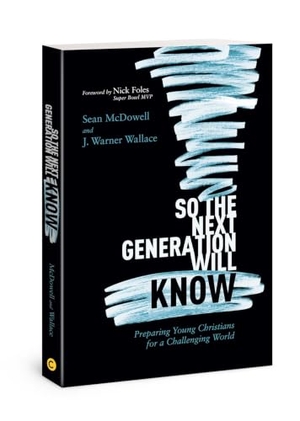 Mcdowell, Sean. So the Next Generation Will Know. David C Cook Publishing Company, 2019.
