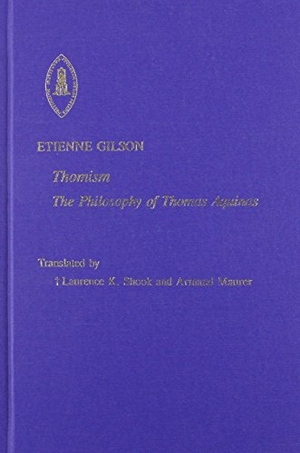 Gilson, Etienne. Thomism. Pontifical Institute of Mediaeval Studies, 2002.
