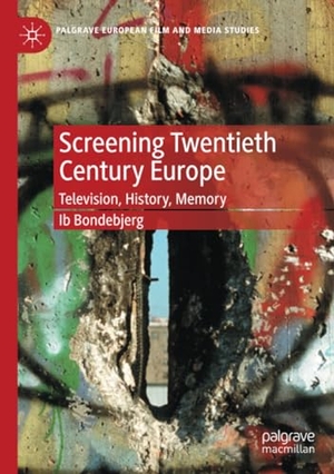 Bondebjerg, Ib. Screening Twentieth Century Europe - Television, History, Memory. Springer International Publishing, 2021.