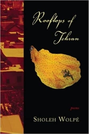 Wolpé, Sholeh. Rooftops of Tehran. Red Hen Press, 2008.
