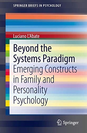 L'Abate, Luciano. Beyond the Systems Paradigm - Emerging Constructs in Family and Personality Psychology. Springer New York, 2013.