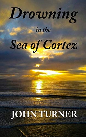 Turner, John. Drowning in the Sea of Cortez. Touchladybirdlucky Studios, 2017.