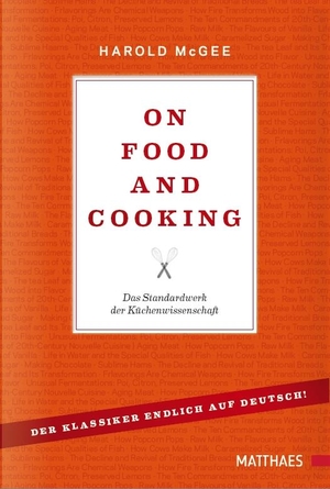 Mcgee, Harold. On Food and Cooking - Das Standardwerk der Küchenwissenschaft. Matthaes, 2013.