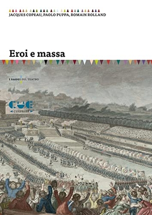 Rolland, Romain / Copeau, Jacques et al. Eroi e massa. Cue Press, 2022.