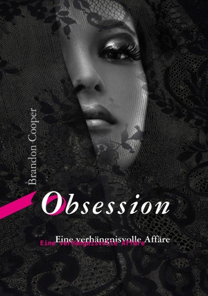 Cooper, Brandon. Obsession - Eine verhängnisvolle Affäre. Books on Demand, 2018.