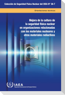 Enhancing Nuclear Security Culture in Organizations Associated with Nuclear and Other Radioactive Material