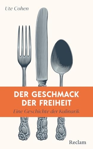 Cohen, Ute. Der Geschmack der Freiheit. Eine Geschichte der Kulinarik - Eine Kulturgeschichte vom Restaurant der Französischen Revolution bis zur Haute Cuisine. Reclam Philipp Jun., 2026.