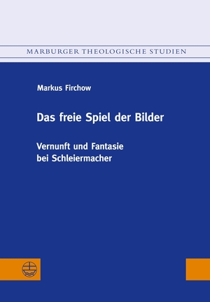 Firchow, Markus. Das freie Spiel der Bilder - Vernunft und Fantasie bei Schleiermacher. Evangelische Verlagsansta, 2023.