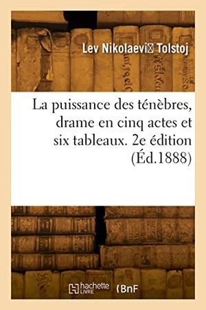 Tolstoï, Léon. La puissance des ténèbres, drame en cinq actes et six tableaux. 2e édition. Hachette Livre, 2022.
