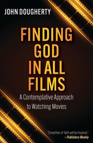 Dougherty, John. Finding God in All Films: A Contemplative Approach to Watching Movies. Orbis Books, 2026.