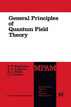 Bogolubov, N. N. / Todorov, I. et al. General Principles of Quantum Field Theory. Springer Netherlands, 2011.
