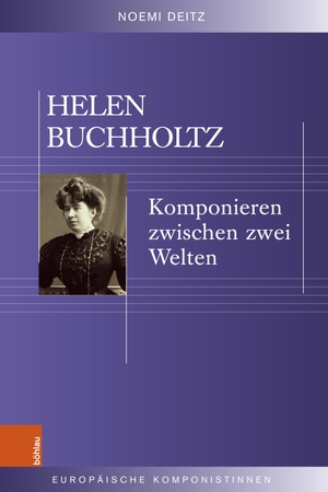 Deitz, Noemi. Helen Buchholtz - Komponieren zwischen zwei Welten. Böhlau-Verlag GmbH, 2024.