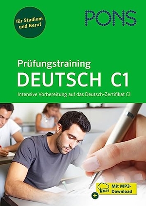 PONS Prüfungstraining Deutsch C1 - Intensive Vorbereitung auf das Deutsch-Zertifikat C1 - Mit MP3-Download. Pons Langenscheidt GmbH, 2023.