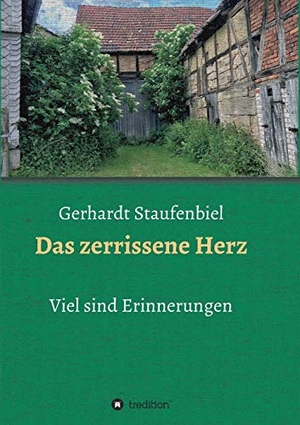 Staufenbiel, Gerhardt. Das zerrissene Herz - Viel sind Erinnerungen. tredition, 2017.