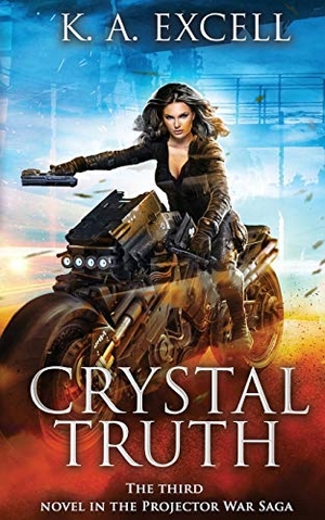 Excell, K. A.. Crystal Truth - the Third Novel in the Projector War Saga. Katerina Excell, 2021.