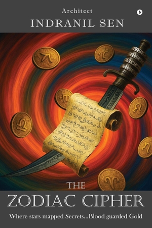 Architect Indranil Sen. THE ZODIAC CIPHER - Where stars mapped Secrets Blood guarded Gold. Notion Press Media Pvt. Ltd, 2025.