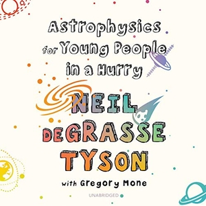 Tyson, Neil Degrasse. Astrophysics for Young People in a Hurry. BLACKSTONE PUB, 2019.