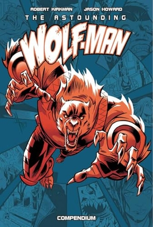 Kirkman, Robert. The Astounding Wolf-Man Compendium Vol. 1. Image Comics, 2025.