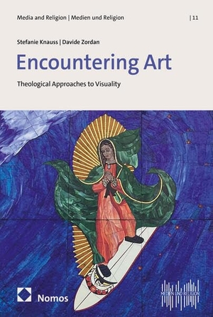Knauss / Zordan. Encountering Art - Theological Approaches to Visuality. Nomos Verlags GmbH, 2026.