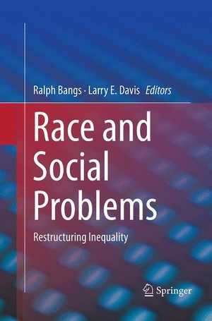 Davis, Larry E. / Ralph Bangs (Hrsg.). Race and Social Problems - Restructuring Inequality. Springer New York, 2016.