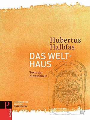 Halbfas, Hubertus (Hrsg.). Das Welthaus - Texte der Menschheit Band 3. Patmos-Verlag, 2017.