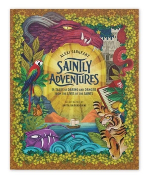 Sargeant, Alexi. Saintly Adventures - 14 Tales of Daring and Danger from the Lives of the Saints. Word on Fire, 2026.