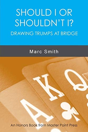 Smith, Marc. Should I or Shouldn't I? Drawing Trumps at Bridge. Master Point Press, 2016.
