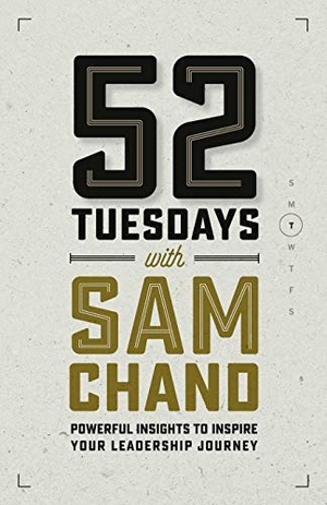 Chand, Sam. 52 Tuesdays With Sam Chand - Powerful Insights to Inspire Your Leadership Journey. Kudu Publishing, 2019.