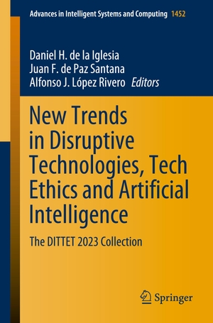 de la Iglesia, Daniel H. / Alfonso J. López Rivero et al (Hrsg.). New Trends in Disruptive Technologies, Tech Ethics and Artificial Intelligence - The DITTET 2023 Collection. Springer Nature Switzerland, 2023.