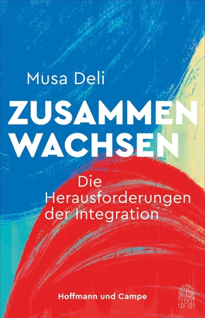 Deli, Musa. Zusammenwachsen - Die Herausforderungen der Integration. Hoffmann und Campe Verlag, 2022.