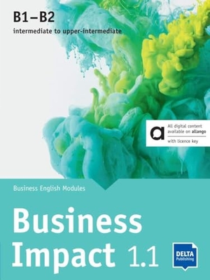 Ashford, Stephanie / Humphreys, Jason et al. Business Impact 1.1 B1-B2 - Hybrid Edition allango - Business English Modules 1.1.A, 1.1.B, 1.1.C including allango licence key (24 months). Delta Publishing, 2024.