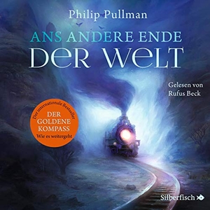 Pullman, Philip. His Dark Materials 4: Ans andere Ende der Welt - 18 CDs. Silberfisch, 2020.
