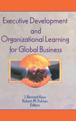 Kaynak, Erdener / Fulmer, Robert M et al. Executive Development and Organizational Learning for Global Business. Taylor & Francis Ltd (Sales), 1998.