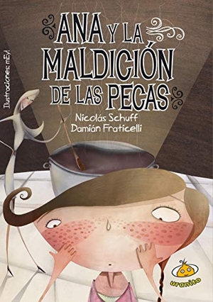 Schuff, Nicolas. Ana Y La Maldicion de Las Pecas -V2*. Urano, 2016.