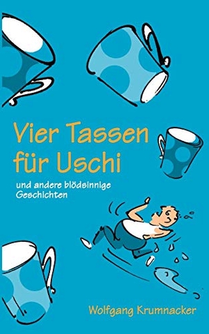 Krumnacker, Wolfgang. Vier Tassen für Uschi - und andere blödsinnige Geschichten. Books on Demand, 2002.