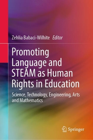 Babaci-Wilhite, Zehlia (Hrsg.). Promoting Language and STEAM as Human Rights in Education - Science, Technology, Engineering, Arts and Mathematics. Springer Nature Singapore, 2019.