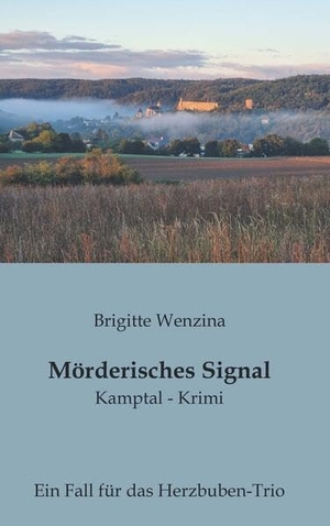 Wenzina, Brigitte. Mörderisches Signal - Kamptal-Krimi. Buchschmiede, 2025.