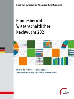 Bundesbericht Wissenschaftlicher Nachwuchs 2021 - Statistische Daten und Forschungsbefunde zu Promovierenden und Promovierten in Deutschland. wbv Media GmbH, 2021.