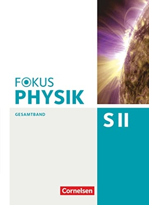 Becker, Peter / Breuer, Elmar et al. Fokus Physik Sekundarstufe II. Gesamtband. Westliche Bundesländer Oberstufe. Schülerbuch. Cornelsen Verlag GmbH, 2014.