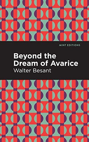 Besant, Walter. Beyond the Dreams of Avarice. Mint Editions, 2021.
