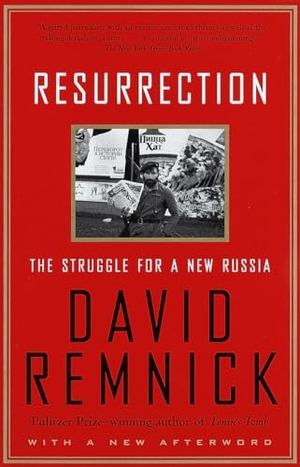 Remnick, David. Resurrection - The Struggle for a New Russia. Knopf Doubleday Publishing Group, 1998.