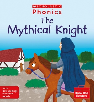 Ditchburn, Suzy. The Mythical Knight (Set 13). Scholastic, 2022.