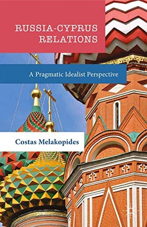 Melakopides, Costas. Russia-Cyprus Relations - A Pragmatic Idealist Perspective. Palgrave Macmillan UK, 2018.