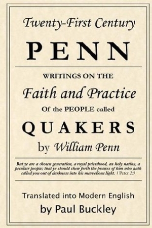 Penn, William / Paul Buckley. Twenty-First Century Penn. Earlham College Press, 2003.