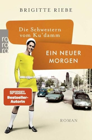 Riebe, Brigitte. Die Schwestern vom Ku'damm: Ein neuer Morgen. Rowohlt Taschenbuch, 2022.